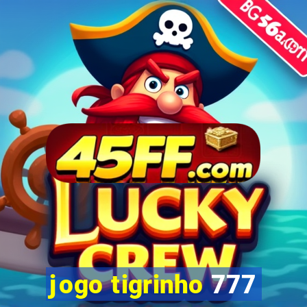 jogo tigrinho 777